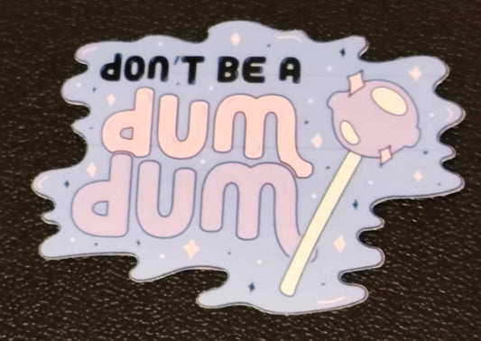 Don't be a DumDum